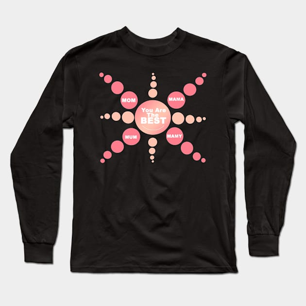 Mom! You are the Best - special Gift for mothers Long Sleeve T-Shirt by FoolDesign